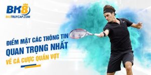 Quy tắc chơi và cá cược Tennis tại cổng BK8 online Quy tắc chơi và cá cược Tennis tại cổng BK8 online