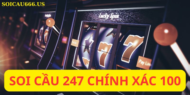 Soi cầu 247 chính xác 100
