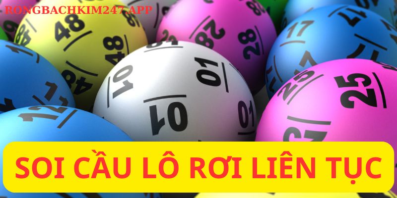 Soi cầu lô rơi liên tục